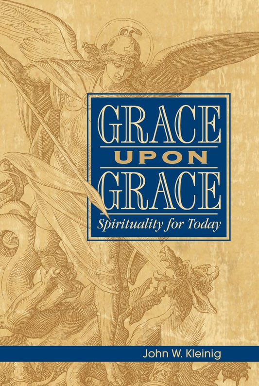 Grace Upon Grace: Spirituality For Today by John W. Kleinig image 0