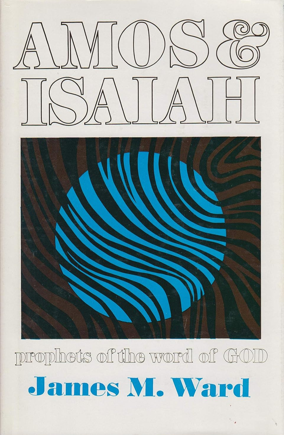 Amos & Isaiah: Prophets of the Word of God by James M. Ward image 0