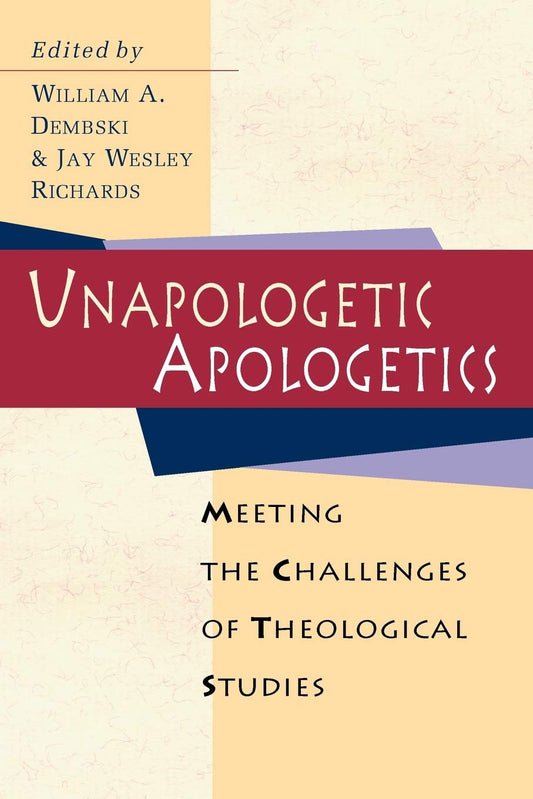 Unapologetic Apologetics edited by William A. Dembski and Jay Wesley Richards image 0