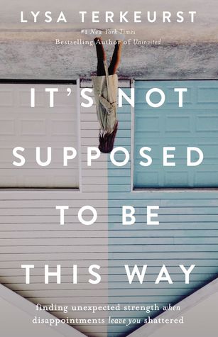 It's Not Supposed To Be This Way by Lysa TerKeurst image 0