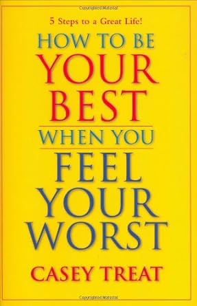 How to be Your Best When You Feel Your Worst by Casey Treat image 0