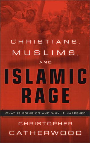 Christians, Muslims, and Islamic Rage by Christopher Catherwood image 0