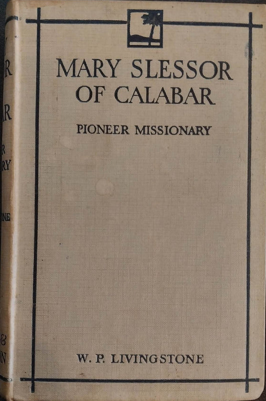 Mary Slessor of Calabar: Pioneer Missionary by W.P. Livingstone image 0