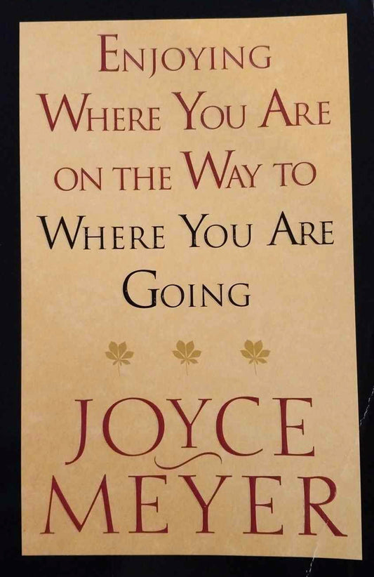Enjoying Where You Are On The Way to Where You Are Going by Joyce Meyer image 0