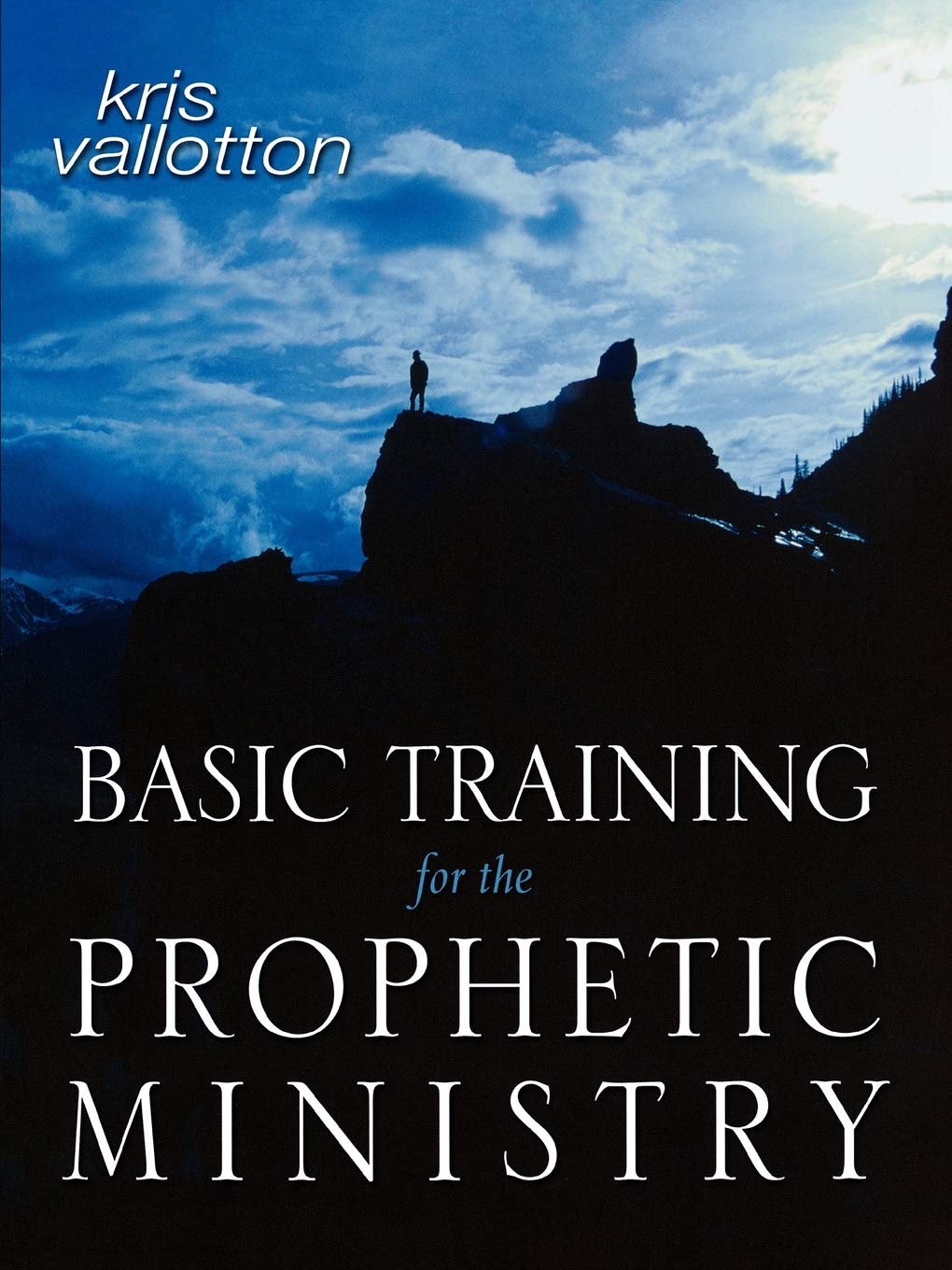 Basic Training for the Prophetic Ministry by Kris Vallotton image 0