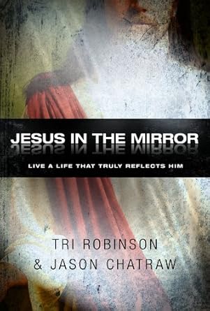 Jesus in the Mirror by Tri Robinson and Jason Chatraw image 0