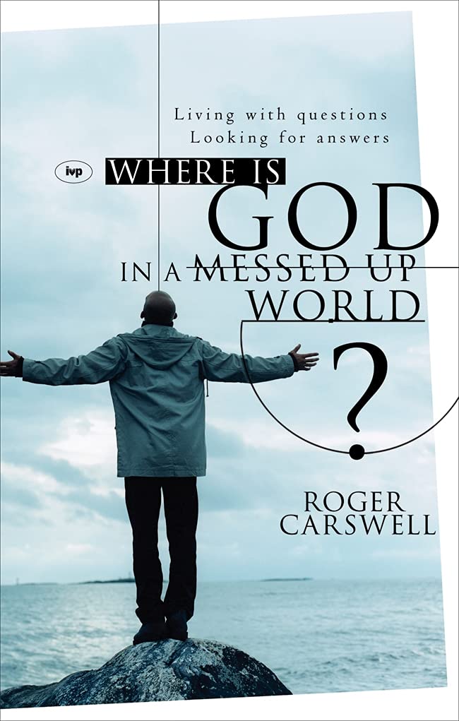 Where Is God In a Messed Up World? by Roger Carswell image 0