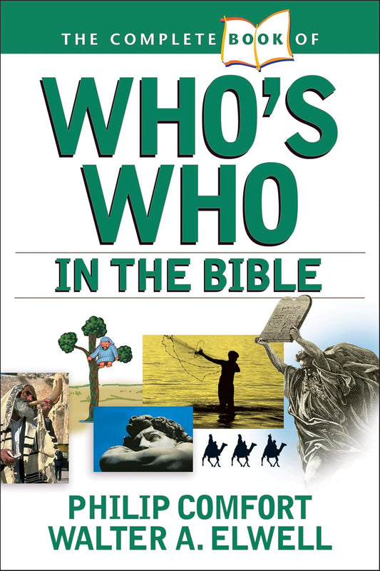 Complete Book of Who's Who In the Bible by Philip Comfort and Walter A. Elwell image 0