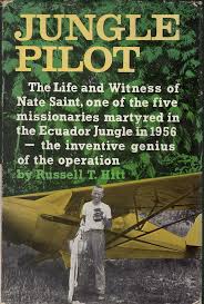 Jungle Pilot by Russell T. Hitt and Stephen F. Saint. Hardcover