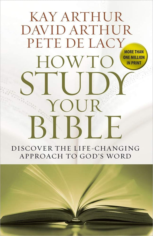 How To Study Your Bible by Kay Arthur, David Arthur, Pete De Lacy image 0