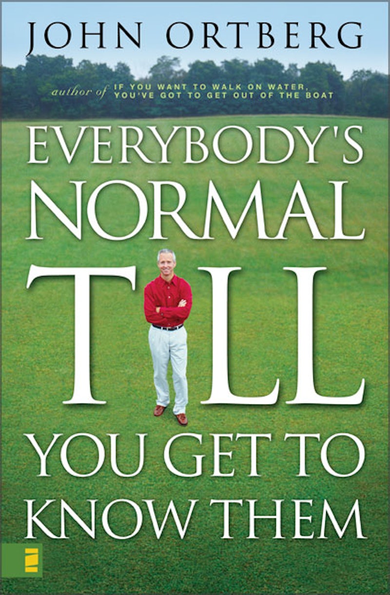 Everybody's Normal Til You Get to Know Them by John Ortberg image 0