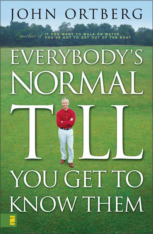 Everybody's Normal Til You Get to Know Them by John Ortberg image 0
