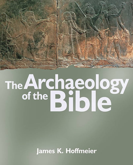 Archaeology of the Bible by James K. Hoffmeier image 0