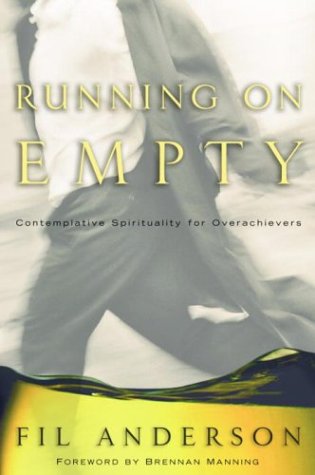 Running On Empty: Contemplative Spirituality for Overachievers by Fil Anderson image 0