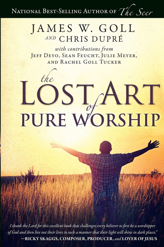 Lost Art of Pure Worship by James W. Goll and Chris Dupre image 0