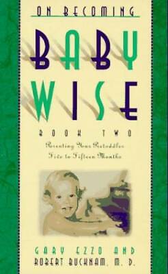 On Becoming Baby Wise: Book Two by Gary Ezzo and Robert Bucknam image 0