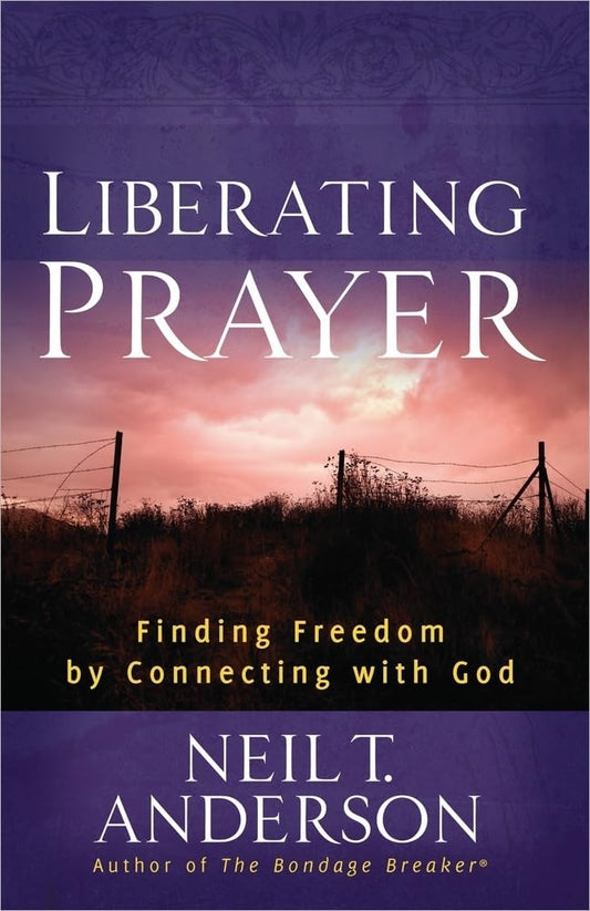 Liberating Prayer by Neil T. Anderson image 0