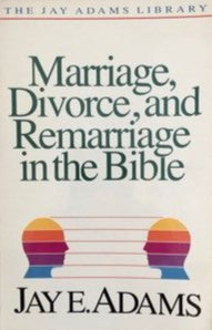Marriage, Divorce, and Remarriage in the Bible by Jay E. Adams image 0