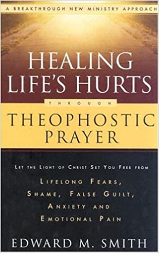 Healing Life's Hurt Through Theophostic Prayer by Edward M. Smith image 0