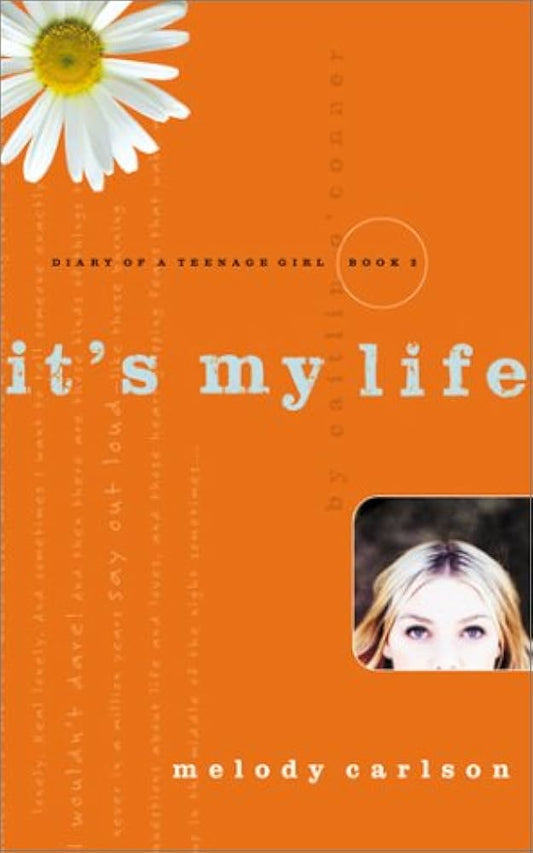 Diary of a Teenage Girl: It's My Life (Caitlin #2) by Melody Carlson image 0