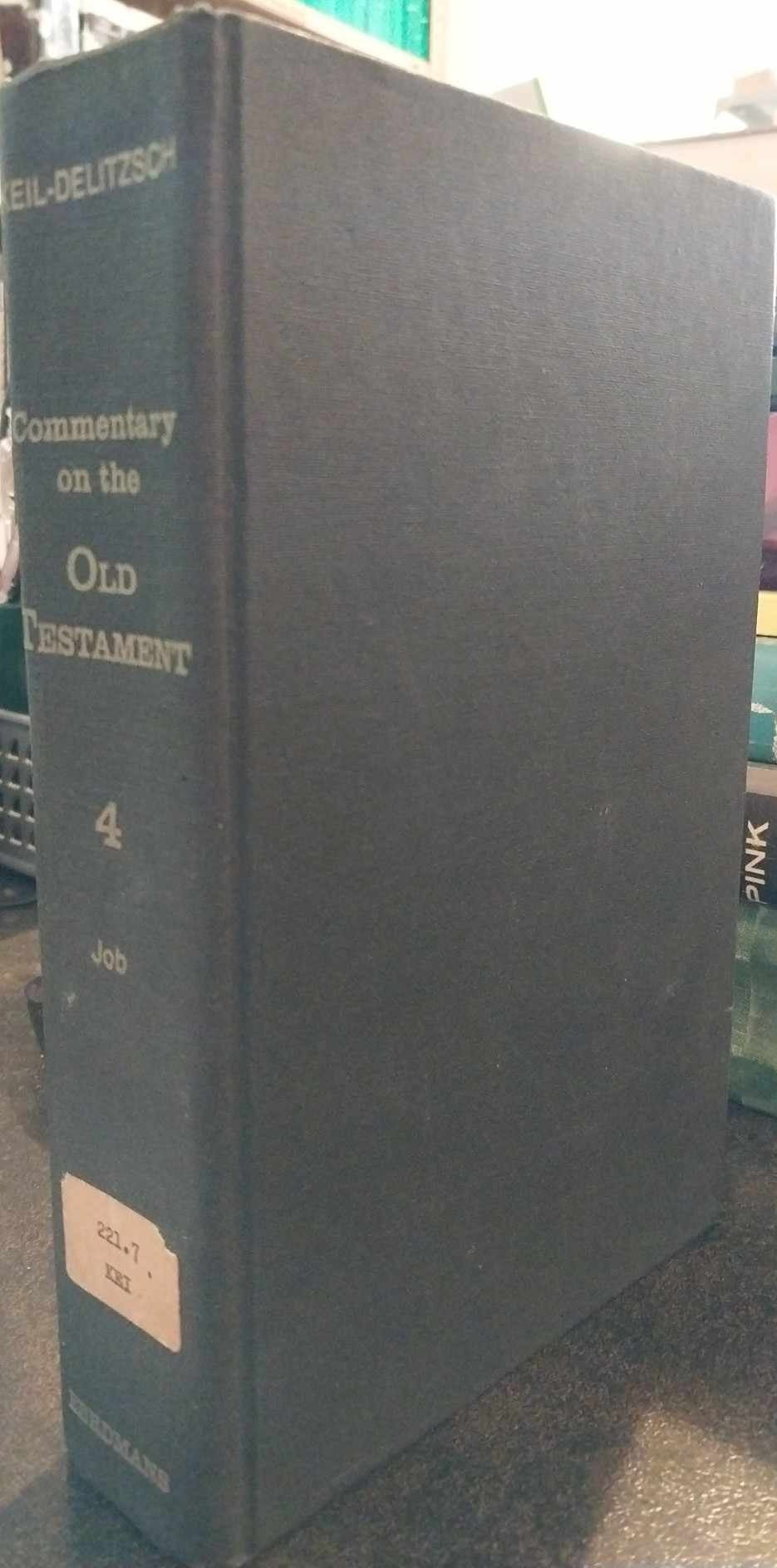 Commentary on the Old Testament Vol 4: Job by Keil and Delitsch ...