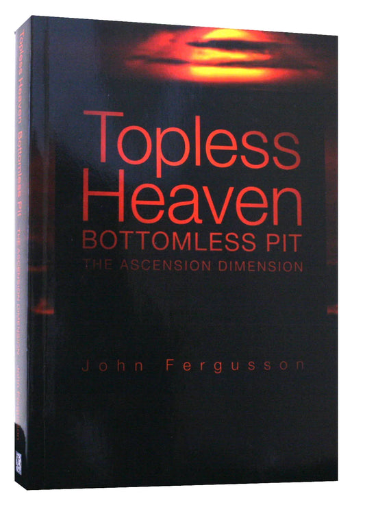 Topless Heaven, Bottomless Pit: The Ascension Dimension by John Fergusson image 0