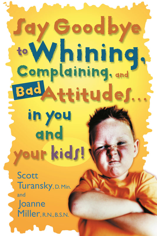 Say Goodbye to Whining by Scott Turansky and Joanne Miller image 0