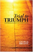 Trial to Triumph: Inspiring Stories of Overcomers by George Bryant image 0