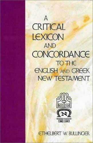 A Critical Lexicon and Concordance to the English and Greek NT by E.W. Bullinger image 0