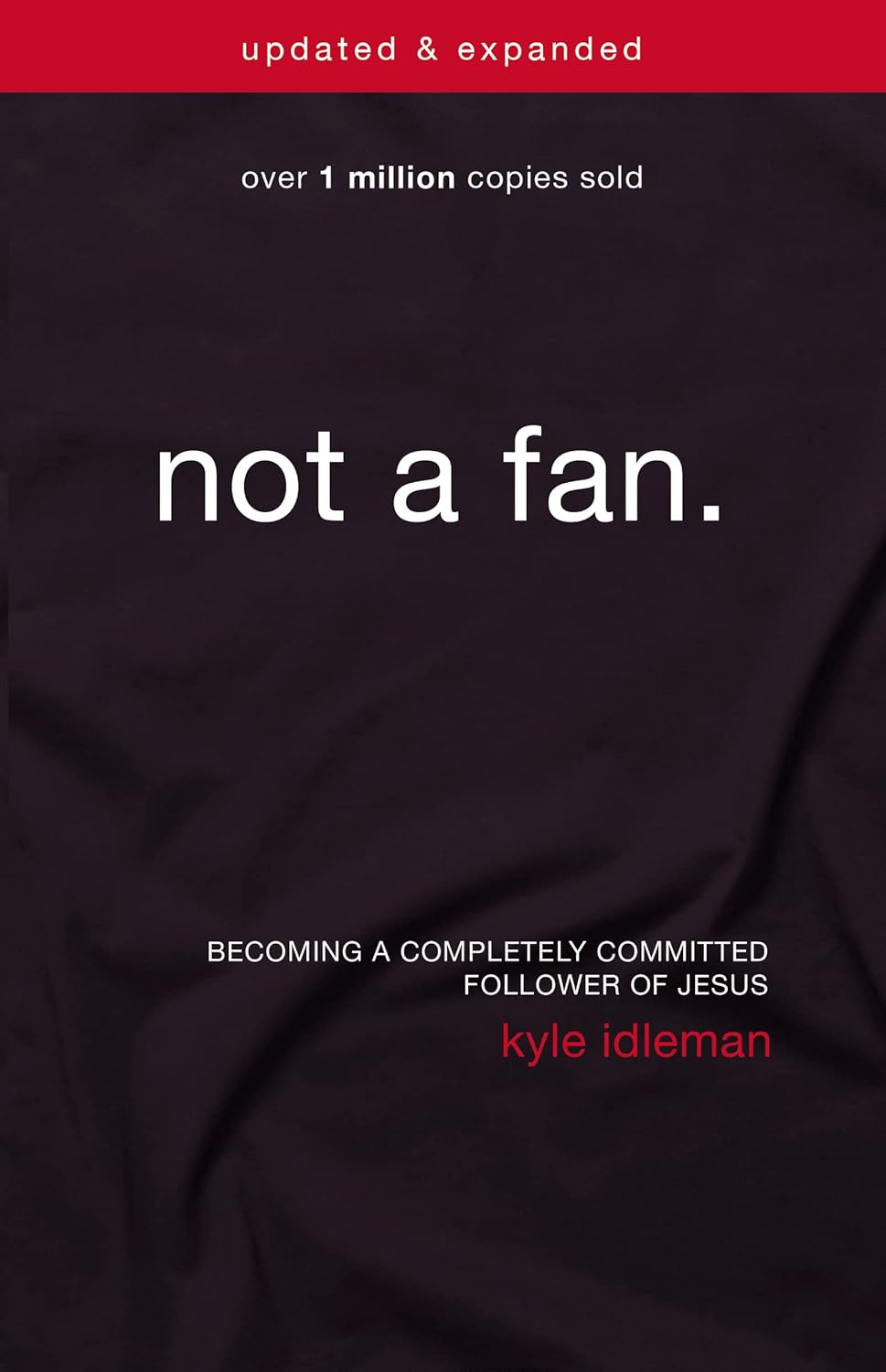 Not a Fan: Updated and Expanded by Kyle Idleman image 0