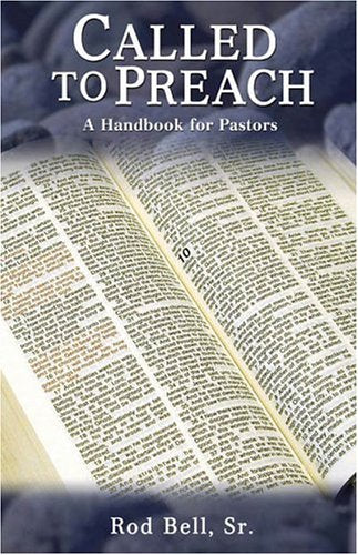 Called to Preach: A Handbook for Pastors by Rod Bell, Sr. image 0