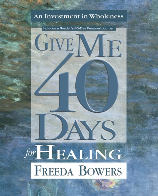 Give Me 40 Days for Healing by Freeda Bowers image 0