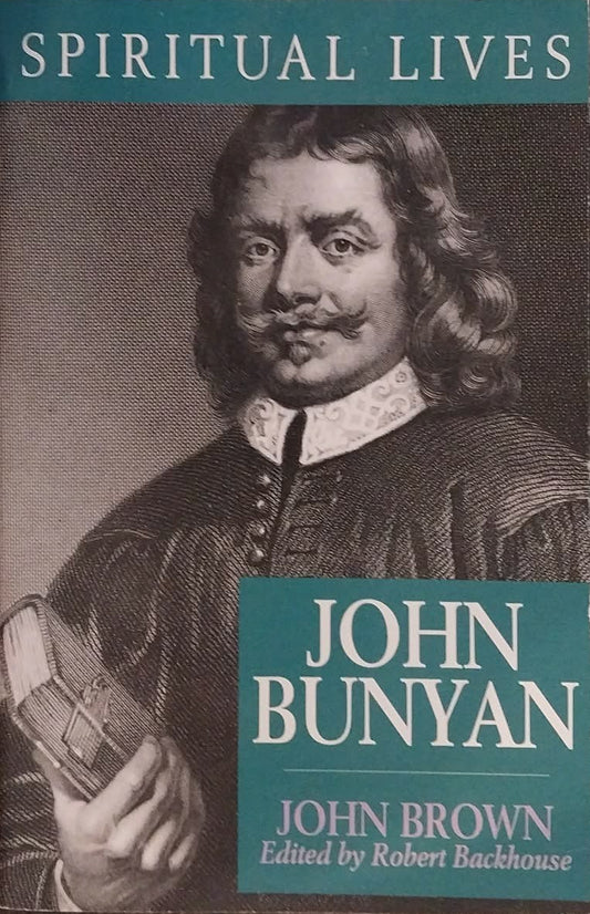 Spiritual Lives: John Bunyan by John Brown