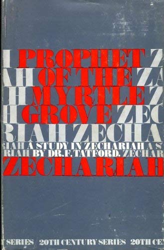 Prophet of the Myrtle Grove: Study In Zechariah by Fredk. A. Tatford image 0