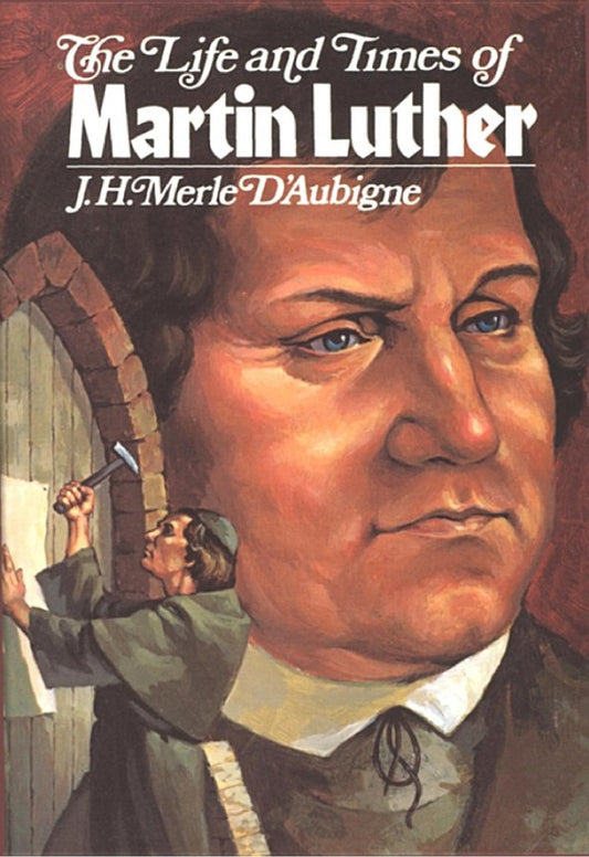 The Life and Times of Martin Luther by J.H. Merle D'Aubigne image 0