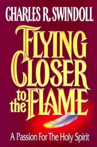 Flying Closer to the Flame by Charles Swindoll image 0