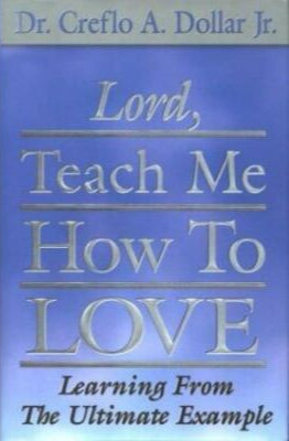 Lord, Teach Me How To Love by Dr Creflo A. Dollar Jr. image 0