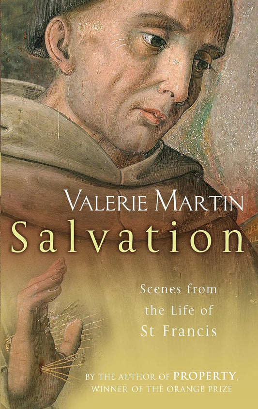 Salvation: Scenes from the Life of St. Francis by Valerie Martin image 0
