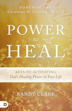 Power to Heal by Randy Clark image 0