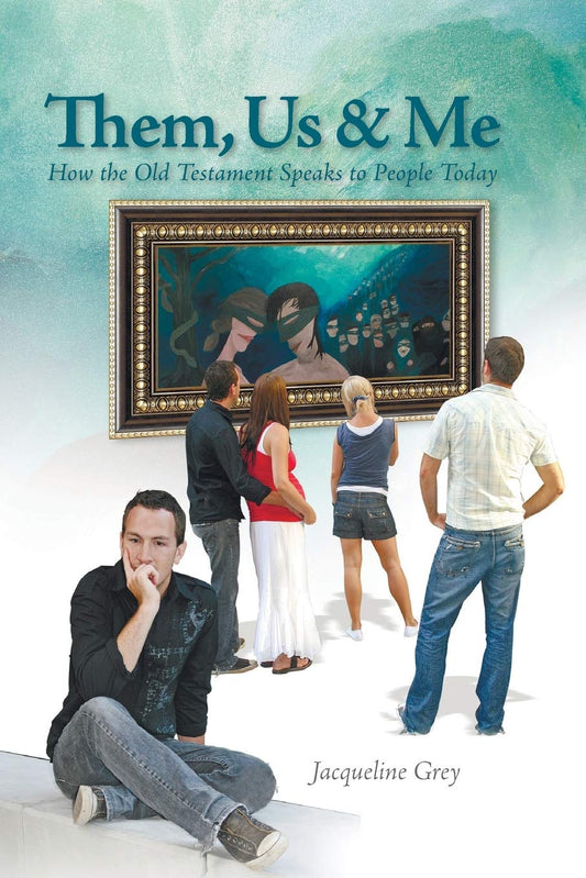 Them, Us & Me: How The Old Testament Speaks to People Today by Jacqueline Grey image 0
