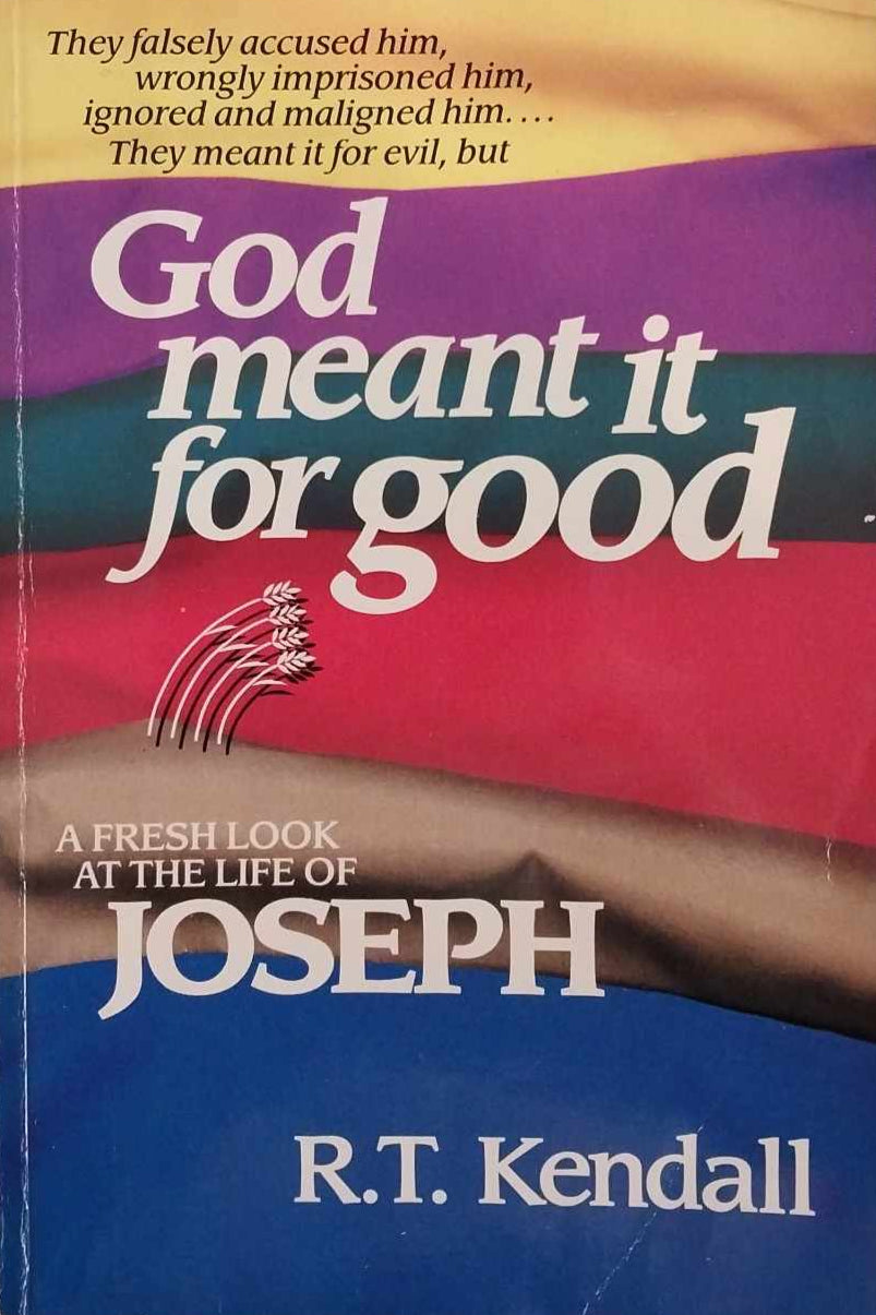God Meant It For Good: A Fresh Look at the Life of Joseph by R.T. Kendall image 1