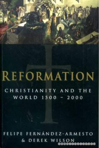 Reformation: Christianity and the World 1500-2000 by Felipe Fernandez-Armesto image 0