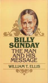 Billy Sunday: The Man and His Message by William T. Ellis image 0