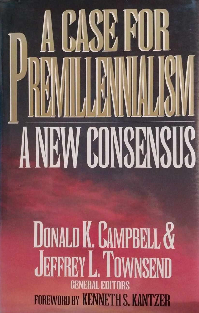 A Case For Premillennialism by Donald K. Campbell and Jeffrey L. Townsend image 0