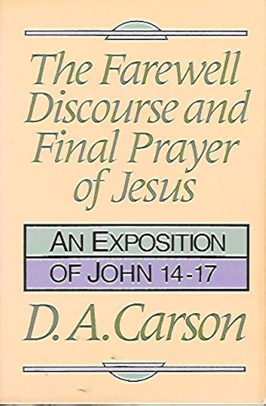 Farewell Discourse and Final Prayer of Jesus by D.A. Carson image 0