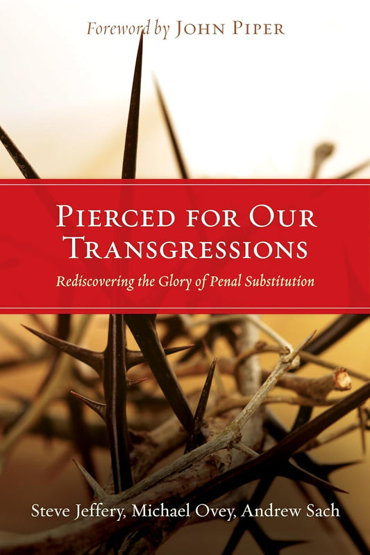 Pierced For Our Transgressions by Steve Jeffery, Mike Ovey, Andrew Sach image 0