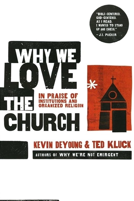 Why We Love the Church by Kevin DeYoung and Ted Kluck image 0