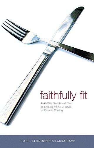 Faithfully Fit: A 40-Day Devotional Plan by Claire Cloninger & Laura Barr image 0