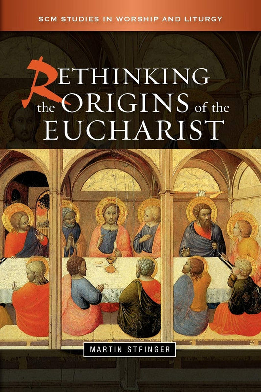 Rethinking the Origins of the Eucharist by Martin Stringer image 0