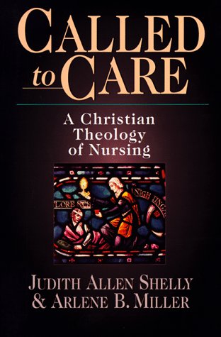 Called to Care: Christian Theology of Nursing by Judith Allen Shelley et al image 0